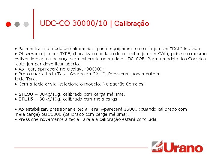 UDC-CO 30000/10 | Calibração • Para entrar no modo de calibração, ligue o equipamento UDC-CO 30000/10 | Calibração • Para entrar no modo de calibração, ligue o equipamento