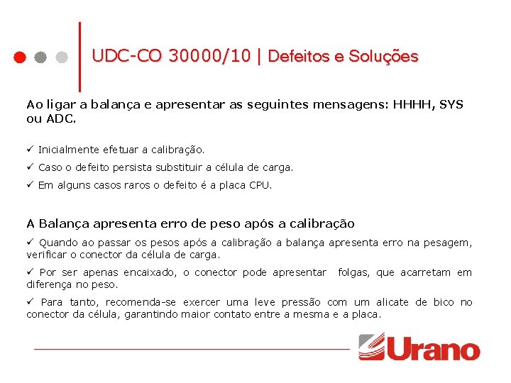 UDC-CO 30000/10 | Defeitos e Soluções Ao ligar a balança e apresentar as seguintes UDC-CO 30000/10 | Defeitos e Soluções Ao ligar a balança e apresentar as seguintes