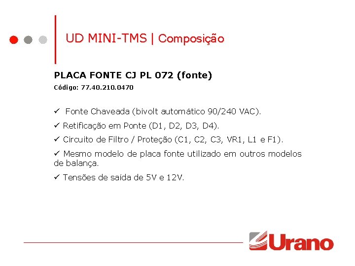 UD MINI-TMS | Composição PLACA FONTE CJ PL 072 (fonte) Código: 77. 40. 210. UD MINI-TMS | Composição PLACA FONTE CJ PL 072 (fonte) Código: 77. 40. 210.