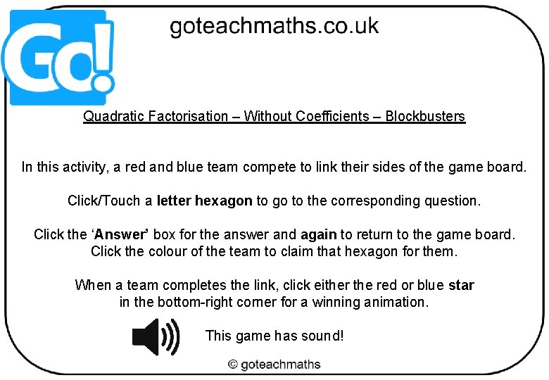 Quadratic Factorisation – Without Coefficients – Blockbusters In this activity, a red and blue