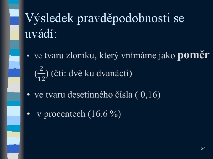 Výsledek pravděpodobnosti se uvádí: 24 