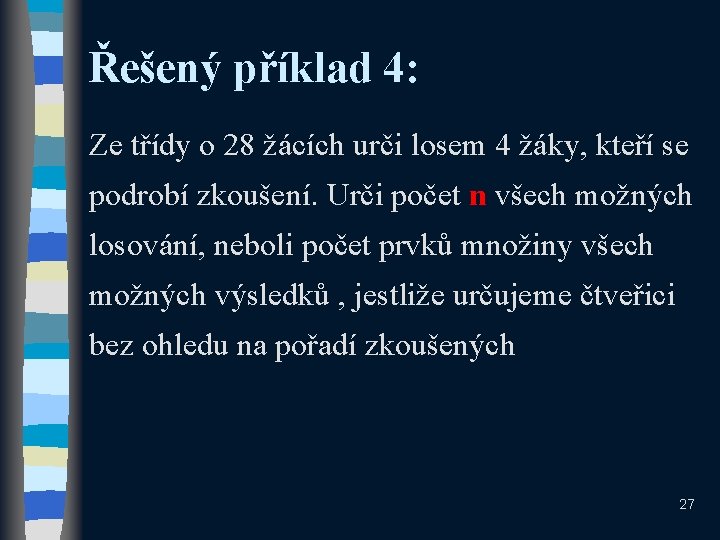 Řešený příklad 4: Ze třídy o 28 žácích urči losem 4 žáky, kteří se