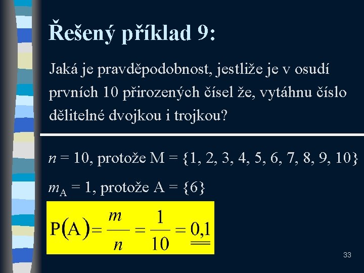 Řešený příklad 9: Jaká je pravděpodobnost, jestliže je v osudí prvních 10 přirozených čísel