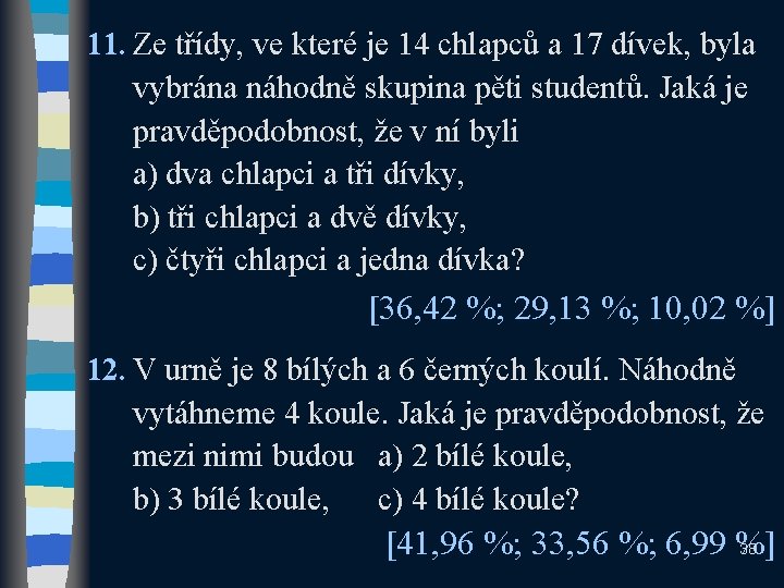 11. Ze třídy, ve které je 14 chlapců a 17 dívek, byla vybrána náhodně