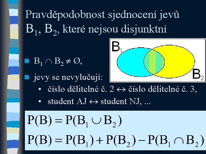 Pravděpodobnost sjednocení jevů B 1, B 2, které nejsou disjunktní n B 1 B