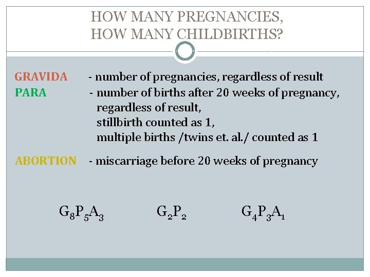 HOW MANY PREGNANCIES, HOW MANY CHILDBIRTHS? GRAVIDA - number of pregnancies, regardless of result HOW MANY PREGNANCIES, HOW MANY CHILDBIRTHS? GRAVIDA - number of pregnancies, regardless of result