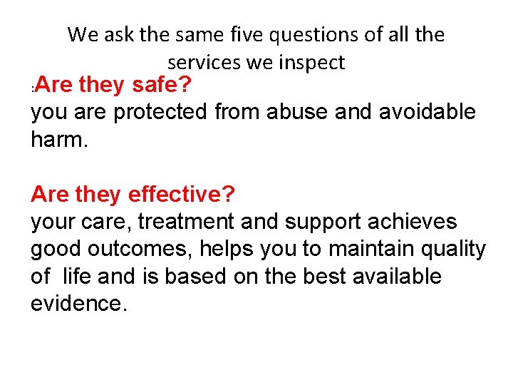 We ask the same five questions of all the services we inspect : Are