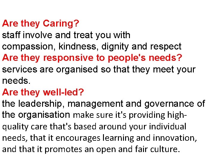 Are they Caring? staff involve and treat you with compassion, kindness, dignity and respect