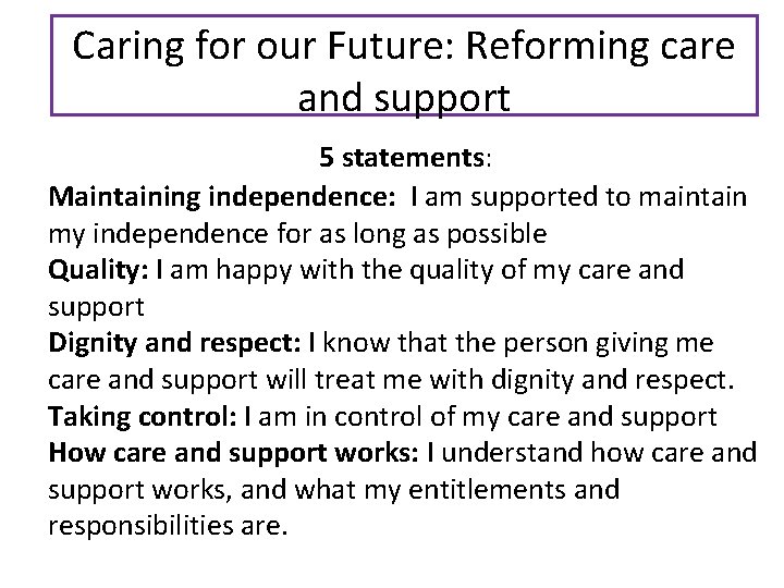 Caring for our Future: Reforming care and support 5 statements: Maintaining independence: I am