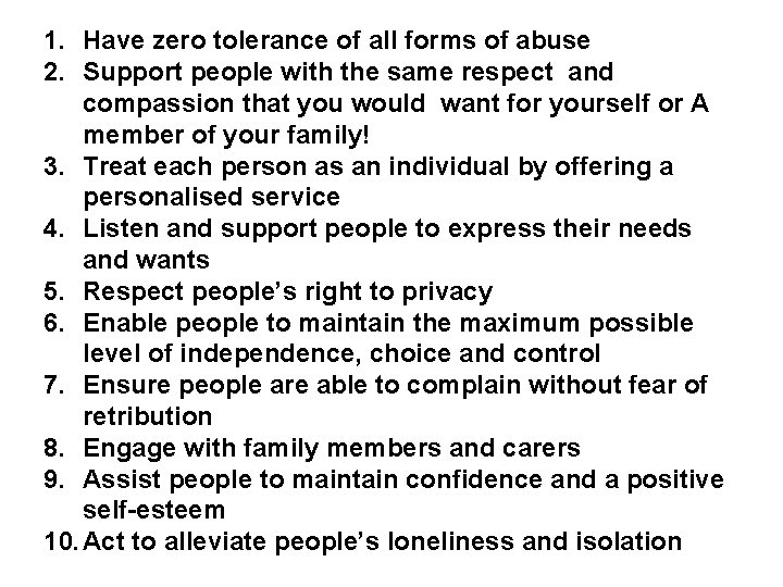 1. Have zero tolerance of all forms of abuse 2. Support people with the
