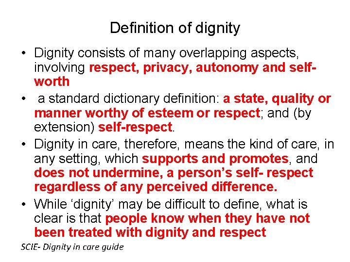 Definition of dignity • Dignity consists of many overlapping aspects, involving respect, privacy, autonomy