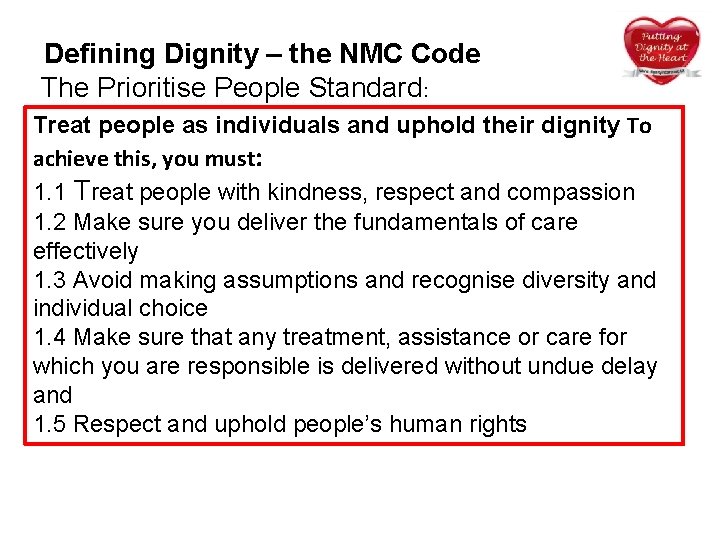 Defining Dignity – the NMC Code The Prioritise People Standard: Treat people as individuals