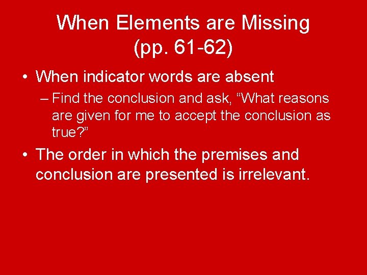 When Elements are Missing (pp. 61 -62) • When indicator words are absent –