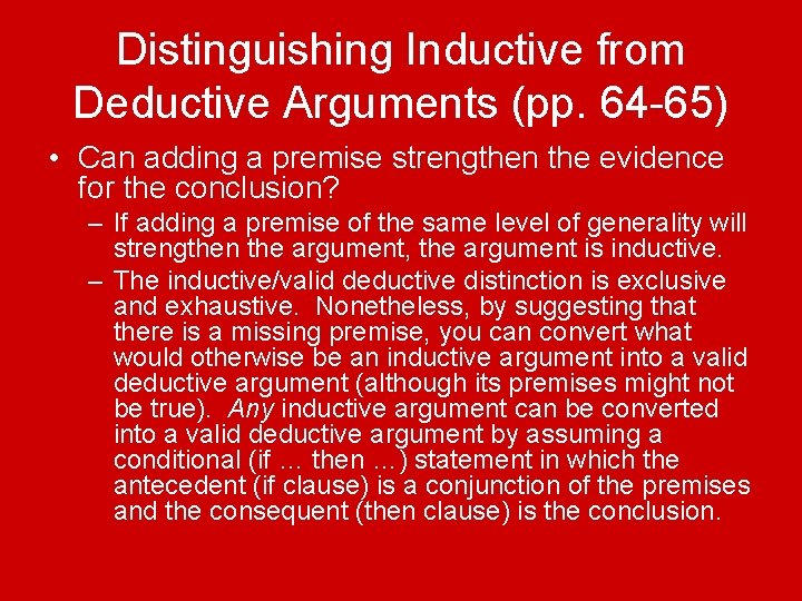 Distinguishing Inductive from Deductive Arguments (pp. 64 -65) • Can adding a premise strengthen