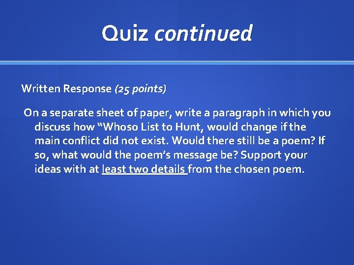 Quiz continued Written Response (25 points) On a separate sheet of paper, write a