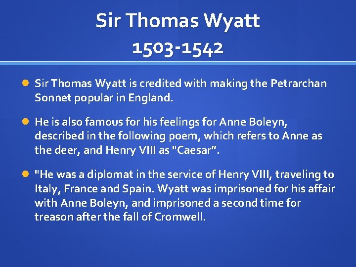 Sir Thomas Wyatt 1503 -1542 Sir Thomas Wyatt is credited with making the Petrarchan