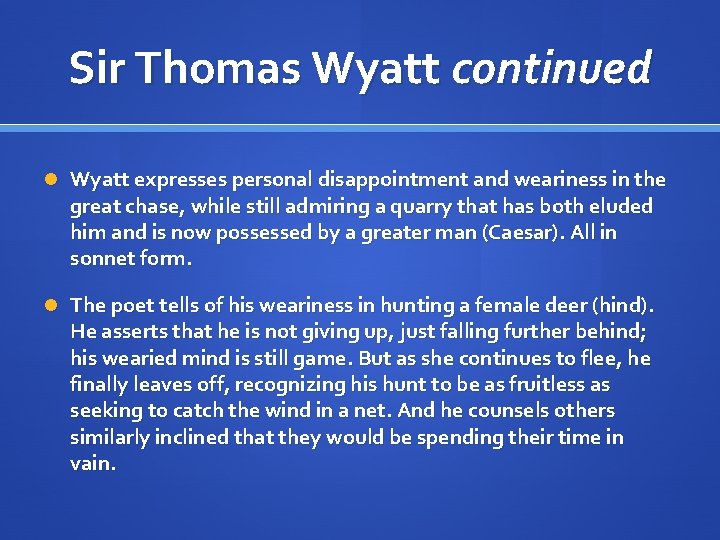 Sir Thomas Wyatt continued Wyatt expresses personal disappointment and weariness in the great chase,