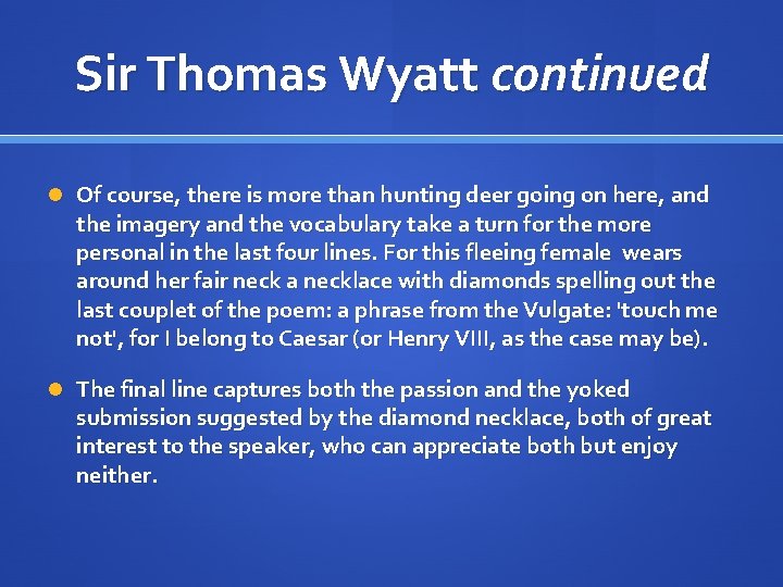 Sir Thomas Wyatt continued Of course, there is more than hunting deer going on