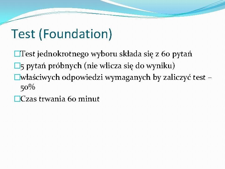 Test (Foundation) �Test jednokrotnego wyboru składa się z 60 pytań � 5 pytań próbnych