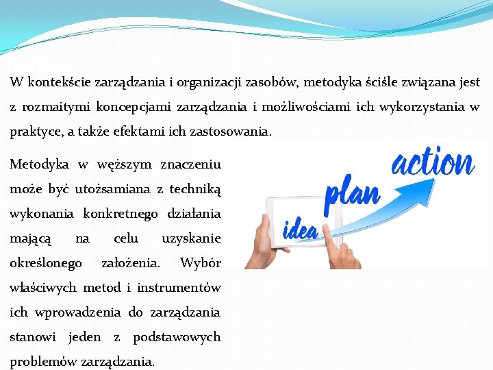 Tytuł slajdu W kontekście zarządzania i organizacji zasobów, metodyka ściśle związana jest z rozmaitymi