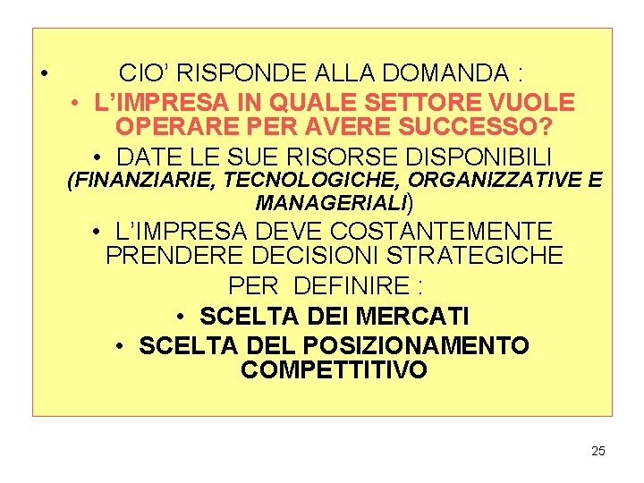  • CIO’ RISPONDE ALLA DOMANDA : • L’IMPRESA IN QUALE SETTORE VUOLE OPERARE