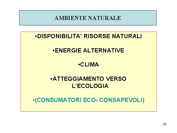 AMBIENTE NATURALE • DISPONIBILITA’ RISORSE NATURALI • ENERGIE ALTERNATIVE • CLIMA • ATTEGGIAMENTO VERSO