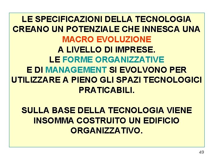 LE SPECIFICAZIONI DELLA TECNOLOGIA CREANO UN POTENZIALE CHE INNESCA UNA MACRO EVOLUZIONE A LIVELLO