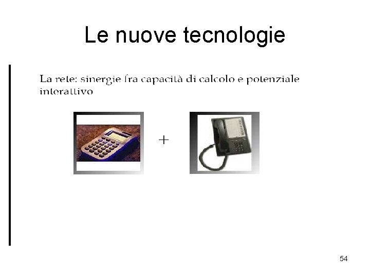 Le nuove tecnologie 54 