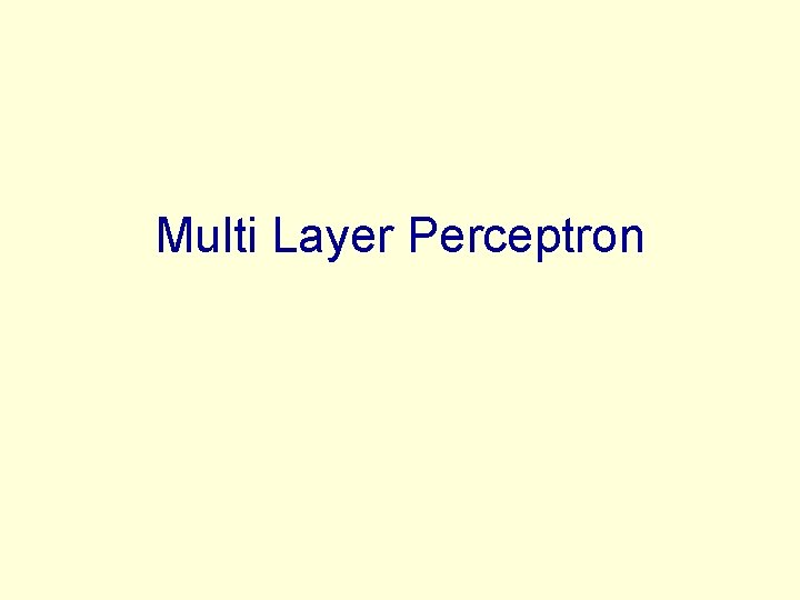 Multi Layer Perceptron Multi Layer Perceptron