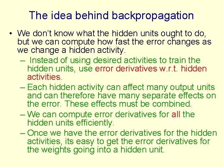 The idea behind backpropagation • We don’t know what the hidden units ought to The idea behind backpropagation • We don’t know what the hidden units ought to