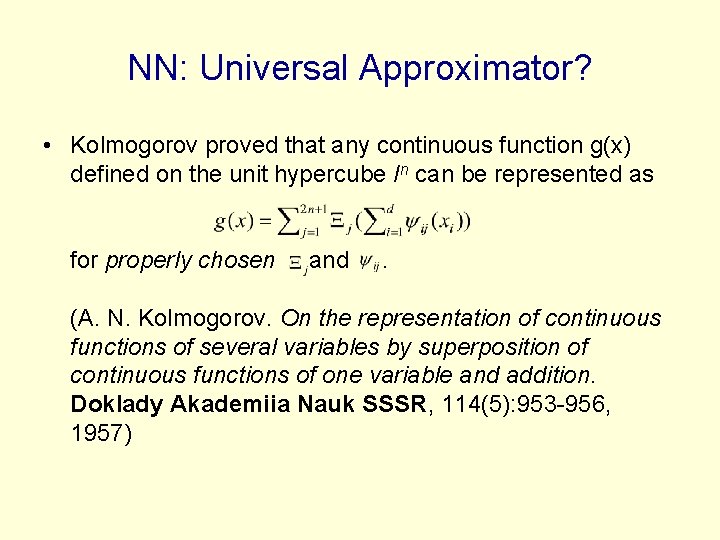 NN: Universal Approximator? • Kolmogorov proved that any continuous function g(x) defined on the NN: Universal Approximator? • Kolmogorov proved that any continuous function g(x) defined on the