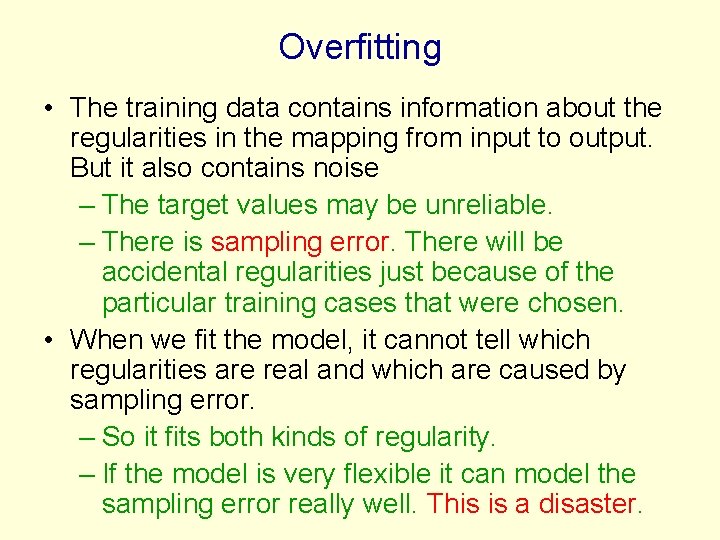 Overfitting • The training data contains information about the regularities in the mapping from Overfitting • The training data contains information about the regularities in the mapping from