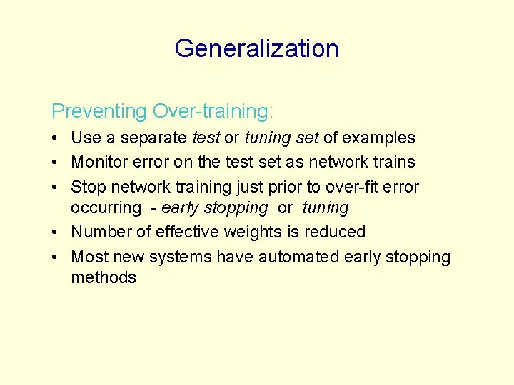 Generalization Preventing Over-training: • Use a separate test or tuning set of examples • Generalization Preventing Over-training: • Use a separate test or tuning set of examples •