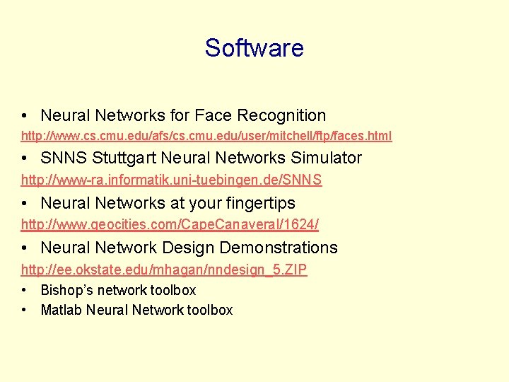 Software • Neural Networks for Face Recognition http: //www. cs. cmu. edu/afs/cs. cmu. edu/user/mitchell/ftp/faces. Software • Neural Networks for Face Recognition http: //www. cs. cmu. edu/afs/cs. cmu. edu/user/mitchell/ftp/faces.