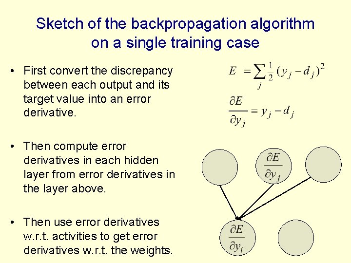 Sketch of the backpropagation algorithm on a single training case • First convert the Sketch of the backpropagation algorithm on a single training case • First convert the