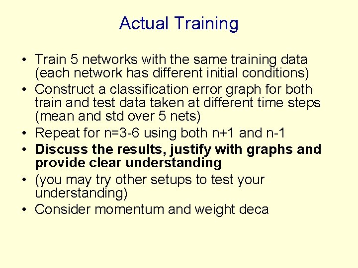 Actual Training • Train 5 networks with the same training data (each network has Actual Training • Train 5 networks with the same training data (each network has
