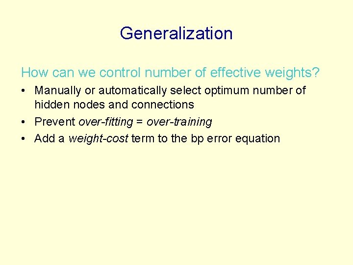 Generalization How can we control number of effective weights? • Manually or automatically select Generalization How can we control number of effective weights? • Manually or automatically select
