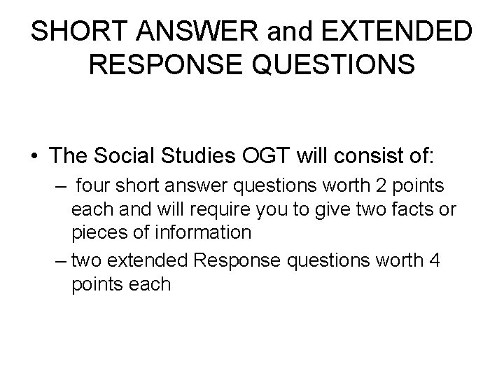 SHORT ANSWER and EXTENDED RESPONSE QUESTIONS • The Social Studies OGT will consist of: