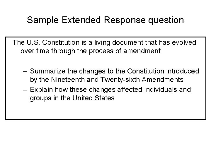 Sample Extended Response question The U. S. Constitution is a living document that has