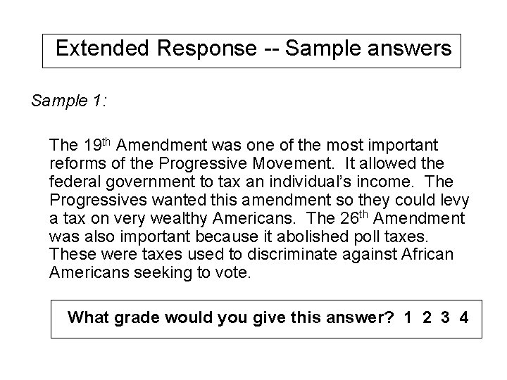 Extended Response -- Sample answers Sample 1: The 19 th Amendment was one of