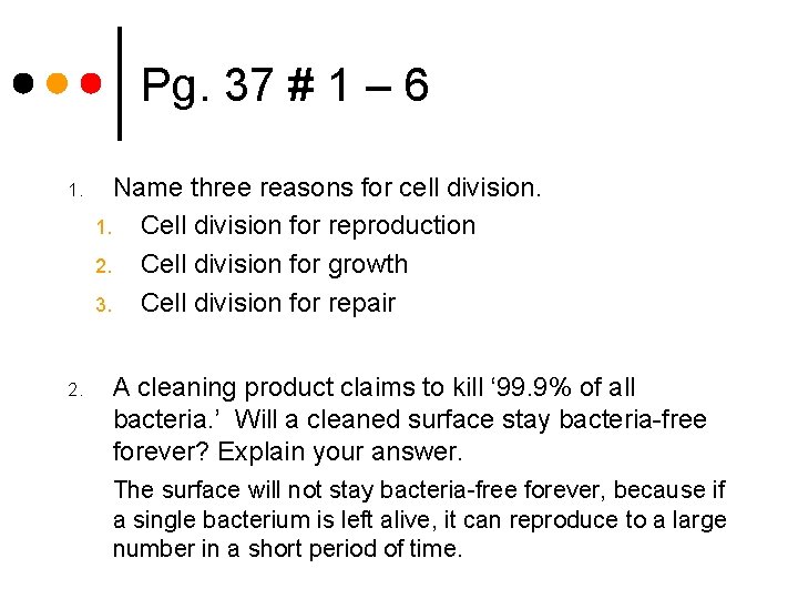 Pg. 37 # 1 – 6 1. 2. Name three reasons for cell division.