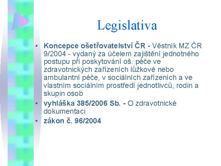 Legislativa • Koncepce ošetřovatelství ČR - Věstník MZ ČR 9/2004 - vydaný za účelem