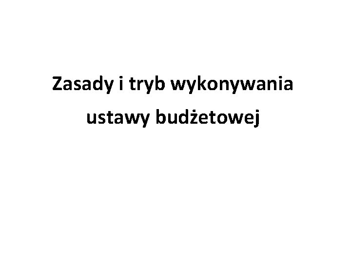 Zasady i tryb wykonywania ustawy budżetowej 