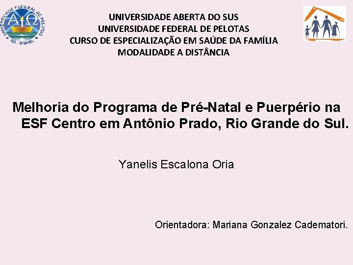 UNIVERSIDADE ABERTA DO SUS UNIVERSIDADE FEDERAL DE PELOTAS CURSO DE ESPECIALIZAÇÃO EM SAÚDE DA