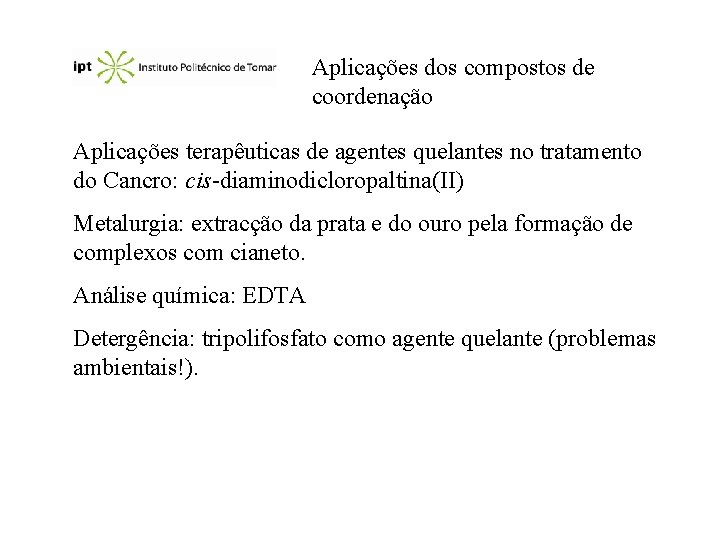 Aplicações dos compostos de coordenação Aplicações terapêuticas de agentes quelantes no tratamento do Cancro:
