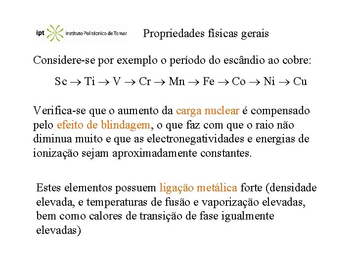 Propriedades físicas gerais Considere-se por exemplo o período do escândio ao cobre: Sc Ti