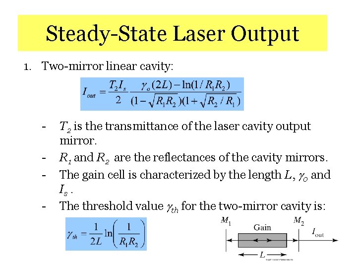 Steady-State Laser Output 1. Two-mirror linear cavity: - T 2 is the transmittance of