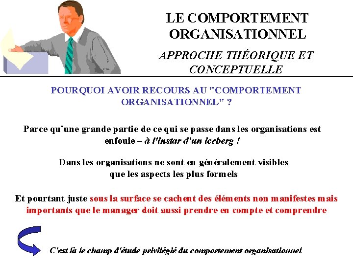 LE COMPORTEMENT ORGANISATIONNEL APPROCHE THÉORIQUE ET CONCEPTUELLE POURQUOI AVOIR RECOURS AU "COMPORTEMENT ORGANISATIONNEL" ?