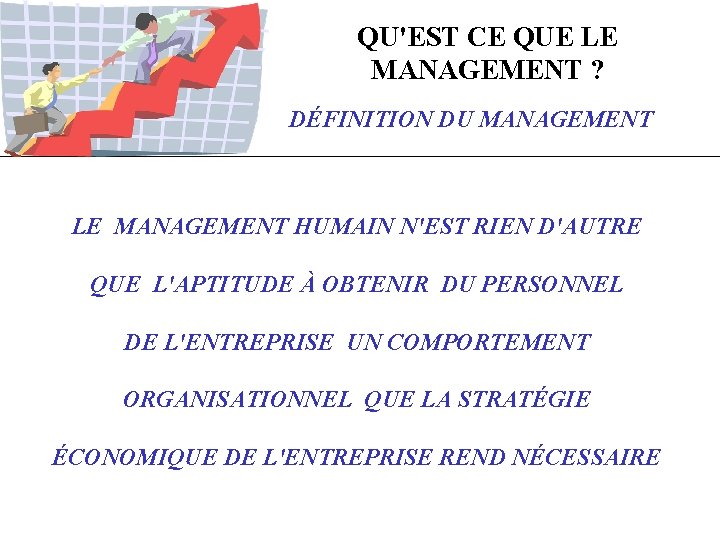 QU'EST CE QUE LE MANAGEMENT ? DÉFINITION DU MANAGEMENT LE MANAGEMENT HUMAIN N'EST RIEN