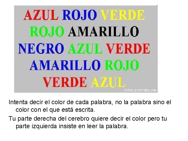 Intenta decir el color de cada palabra, no la palabra sino el color con